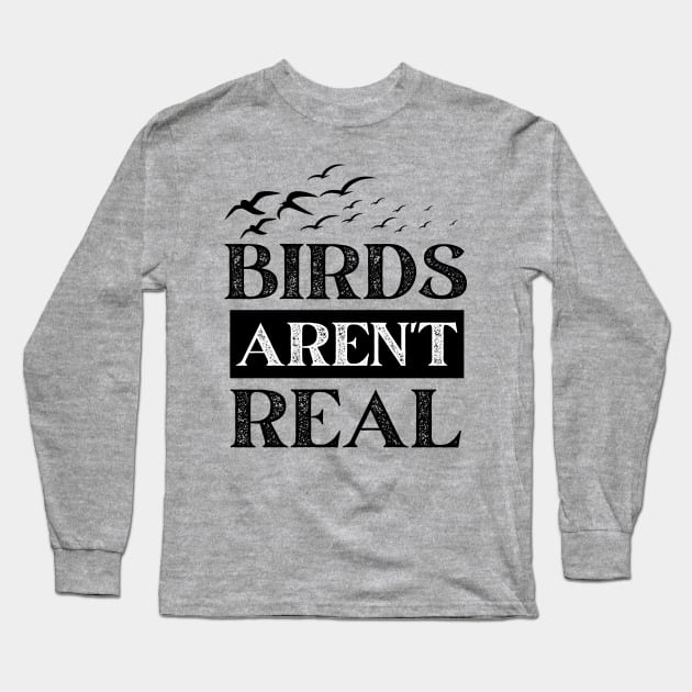 Birds Aren't Real Long Sleeve T-Shirt by Owlora Studios